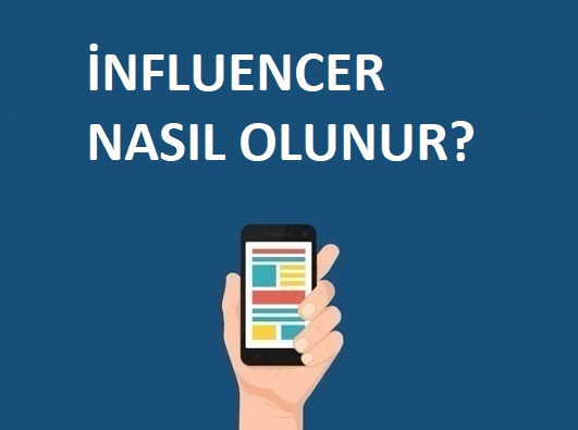 İnfluencer Nedir, Nasıl Olunur?